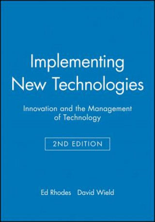 Implementing New Technologies - Innovation and the  Management of Technology 2e