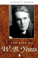 Life of W.B. Yeats: A Critical Biography