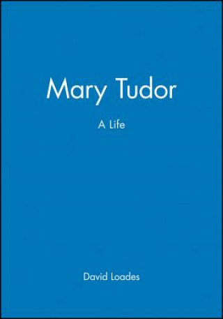 Mary Tudor: A Life
