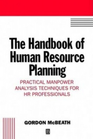 Handbook of Human Resource Planning - Practical Manpower Analysis Techniques for HR Professionals