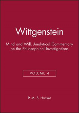 Wittgenstein: Mind and Will (An Analytical Comment ary on the Philosophical Volume 4)