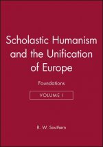 Scholastic Humanism and the Unification of Europe - Foundations V 1