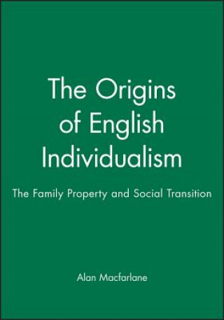 Origins of English Individualism - The Family Property and Social Transition