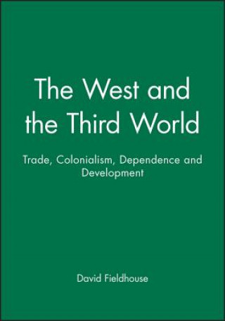 West and the Third World - Trade, Colonialism,  Dependence and Development