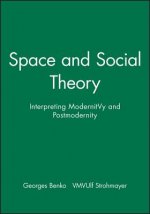 Space and Social Theory: Interpreting Modernity and Postmodernity