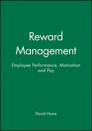 Reward Management - Employee Performance, Motivation and Pay