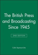 British Press and Broadcasting Since 1945 Second Edition