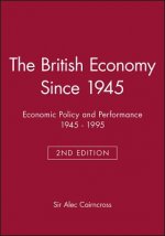 British Economy Since 1945:Economic Policy and Performance 1945-1995 Second Edition