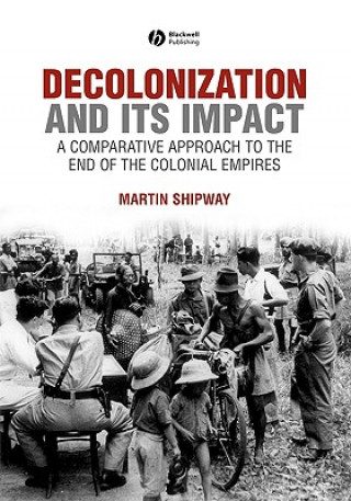 Decolonization and Its Impact - A Comparative Approach to the End of the Colonial Empires