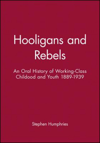 Hooligans or Rebels? - An Oral History of Working-Class Childood and Youth 1889-1939