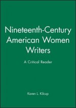Nineteenth-Century American Women Writers - A Critical Reader
