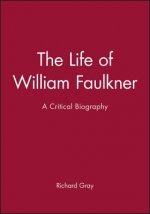 Life of William Faulkner: A Critical Biography