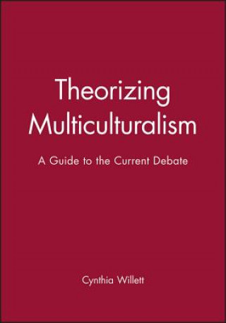 Theorizing Multiculturalism: A Guide to the Current Debate