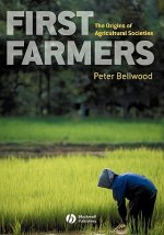First Farmers - The Origins of Agricultural Societies