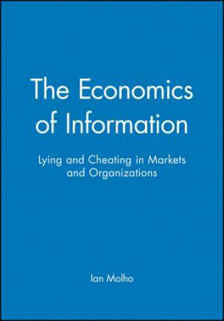Economics of Information: Lying and Cheating i n Markets and Organizations