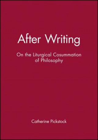 After Writing - On the Liturgical Consummation of Philosophy