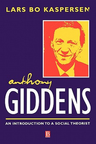 Anthony Giddens - An Introduction to a Social Theorist