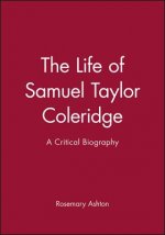 Life of Samuel Taylor Coleridge: A Critical Biography