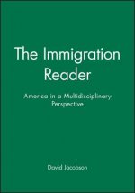 Immigration Reader - America in a Multidisciplinary Perspective