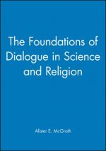 Foundations of Dialogue in Science and Religion