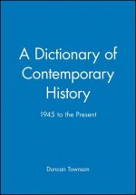 Dictionary of Contemporary History 1945 to the Present