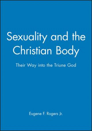 Sexuality and the Christian Body - Their Way into the Triune God
