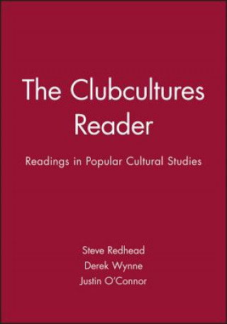 Clubcultures Reader: Readings in Popular Cultural Studies