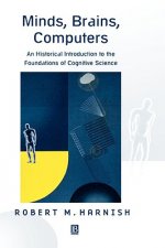 Minds, Brains, Computers: An Historical Introduction to the Foundations of Cognitive Science