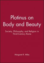 Plotinus on Body and Beauty - Society, Philosophy,  and Religion in Third-Century Rome
