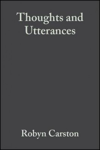 Thoughts and Utterances - The Pragmatics of Explicit Communication