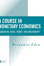 Course in Monetary Economics - Sequential Trade,  Money and Uncertainity