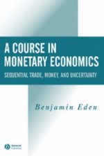 Course in Monetary Economics - Sequential Trade, Money, and Uncertainity
