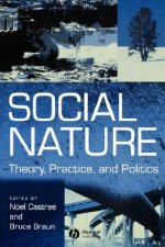 Social Nature - Theory, Practice and Politics