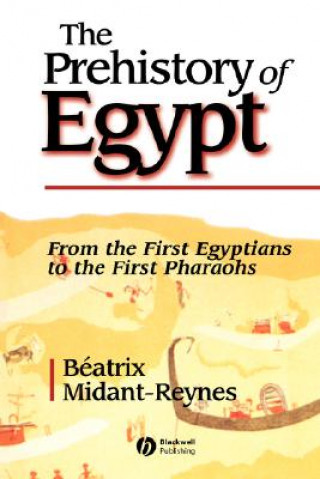 Prehistory of Egypt - From the First Egyptians  to the First Pharaohs
