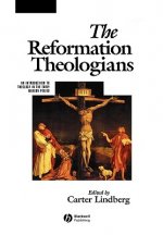 Reformation Theologians - An Introduction to Theology in the Early Modern Period