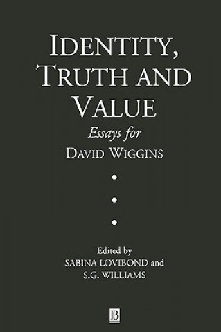 Identity, Truth and Value - Essays for David Wiggins