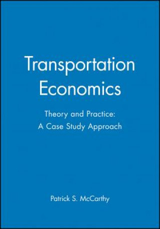 Transportation Economics - Theory and Practice: A Case Study Approach