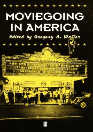 Moviegoing in America: A Sourcebbok in the History of Film Exhibition