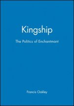 Kingship - The Politics of Enchantment