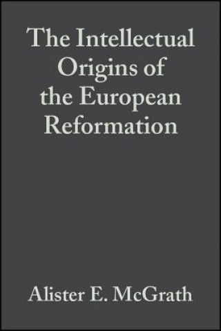 Intellectual Origins of the European Reformation Second Edition