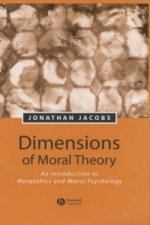 Dimensions of Moral Theory: An Introduction to Met aethics and Moral Psychology