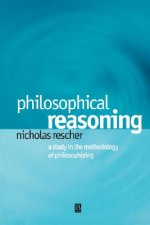 Philosophical Reasoning: A Study in the Methodolog y of Philosophizing