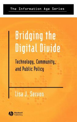 Bridging the Digital Divide - Technology, Community and Public Policy