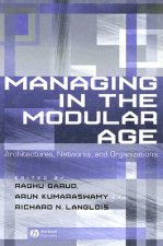 Managing in the Modular Age: Architectures, Networ ks, and Organizations