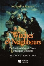 Witches and Neighbours - The Social and Cultural Context of European Witchcraft 2e