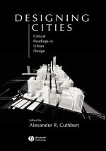 Designing Cities - Critical Readings in Urban Design
