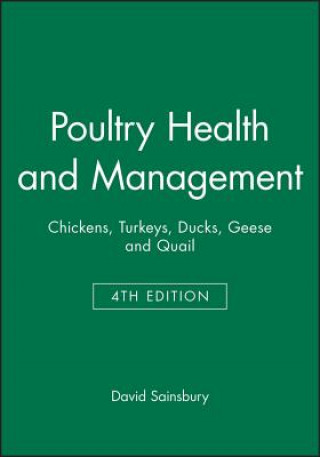 Poultry Health and Management - Chickens, Turkeys,  Ducks, Geese and Quail 4e