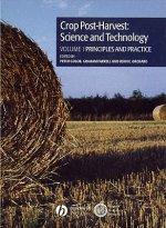 Crop Post-Harvest - Science and Technology V 1 - Principles and Practice