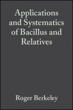 Applications and Systematics of Bacillus and Relat ives