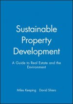 Sustainable Property Development - A Guide to Real  Estate and the Environment